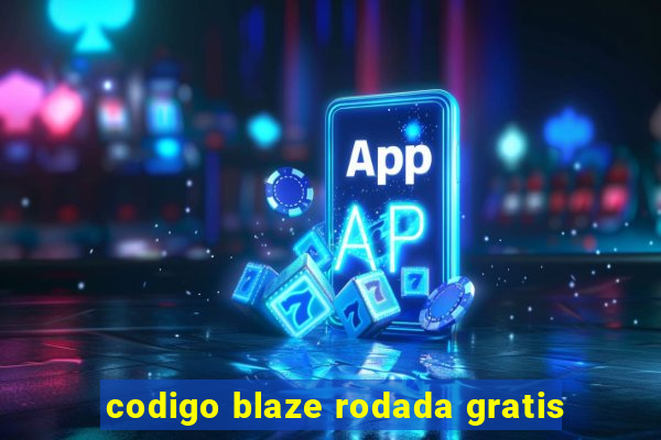 codigo blaze rodada gratis